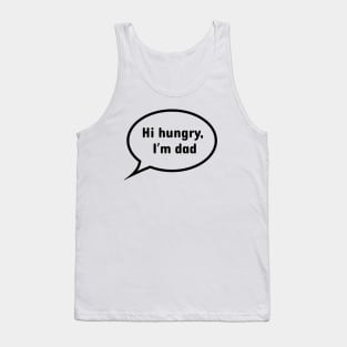 Hi hungry, I'm dad. Dad jokes shirt, sticker Tank Top